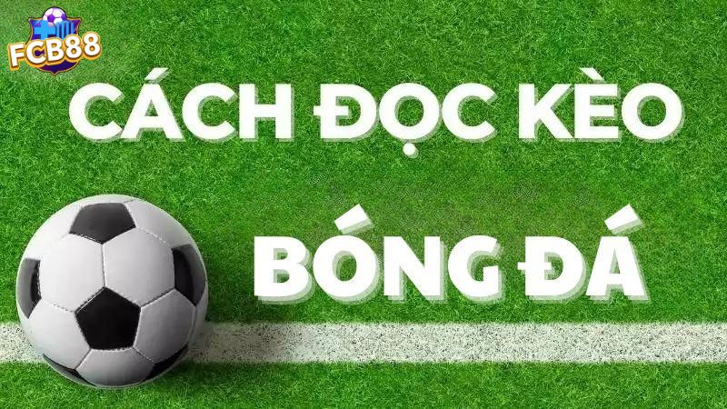 Cách đọc kèo bóng đá cơ bản mà anh em nên biết Cách đọc kèo bóng đá cơ bản mà anh em nên biết