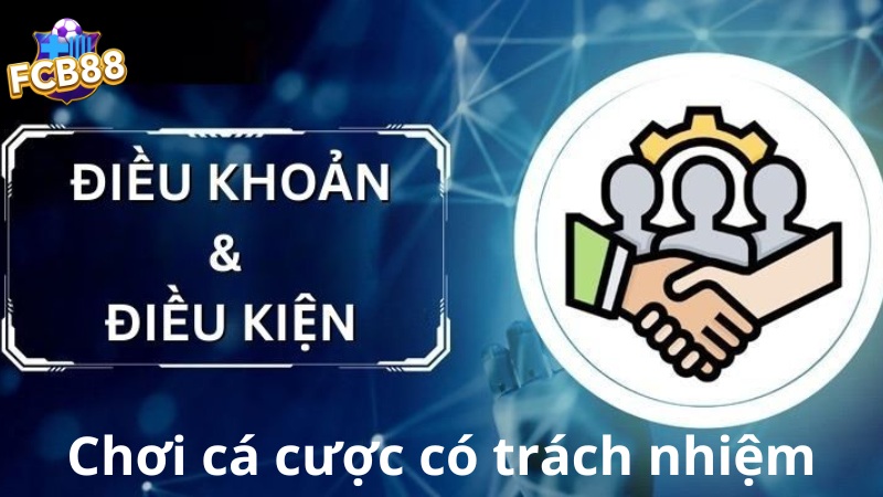 Chơi cá cược có trách nhiệm tại nhà cái FCB88 Chơi cá cược có trách nhiệm tại nhà cái FCB88