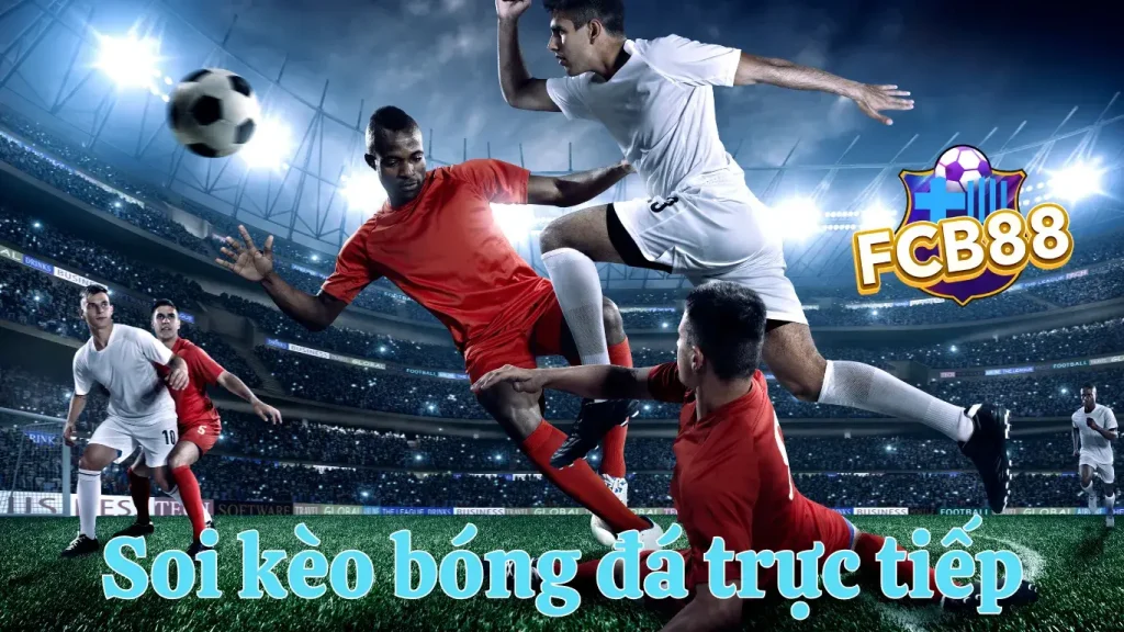 Soi kèo bóng đá trực tiếp là công đoạn quan trọng Soi kèo bóng đá trực tiếp là công đoạn quan trọng