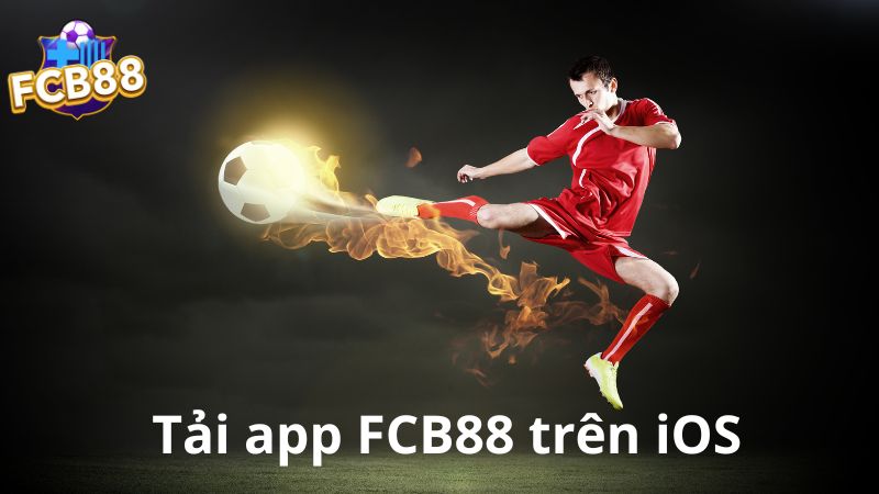 Tải app FCB88 trên hệ điều hành iOS Tải app FCB88 trên hệ điều hành iOS
